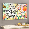 Personalized Canvas Poster Today Only Happens Once Custom Name Gift Canvas and Poster GradoCreations