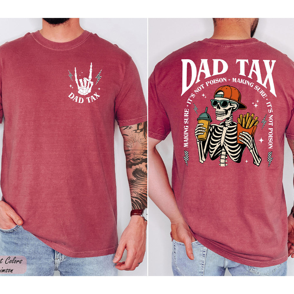 Funny Skeleton Dad Tax Comfort Shirt Gift for Father's Day Comfort Shirt Back & Front fix GradoCreations
