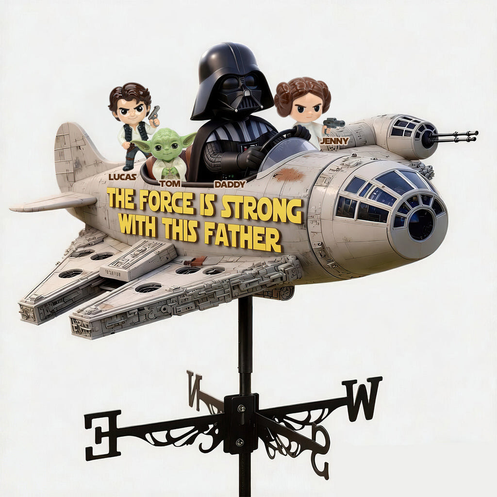 Personalized The Force Is Strong Weather Vane Father Gift