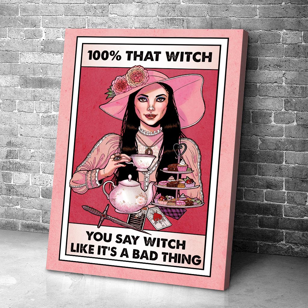 100% That Witch Canvas Print - Unframed Wall Art Gift Canvas and Poster GradoCreations