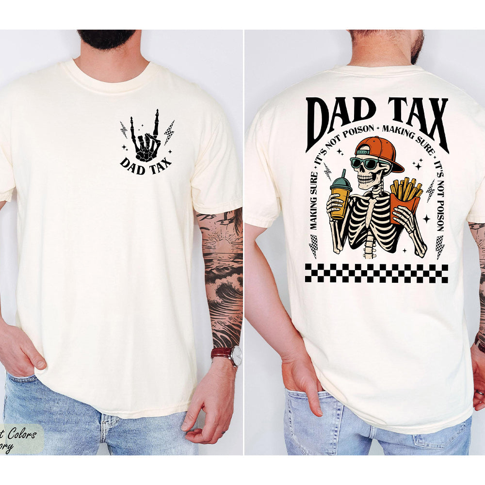 Funny Skeleton Dad Tax Comfort Shirt Gift for Father's Day Comfort Shirt Back & Front fix GradoCreations