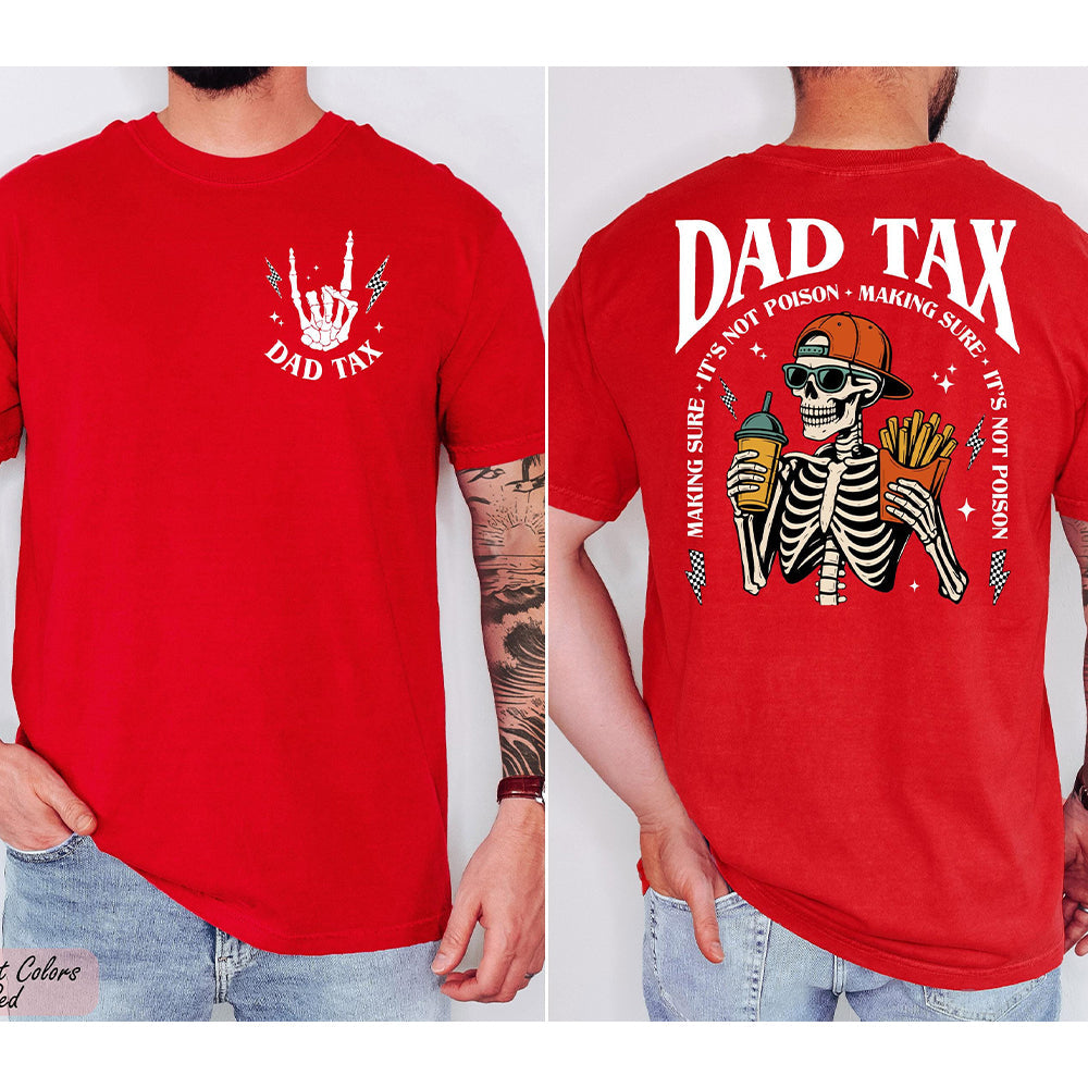 Funny Skeleton Dad Tax Comfort Shirt Gift for Father's Day Comfort Shirt Back & Front fix GradoCreations