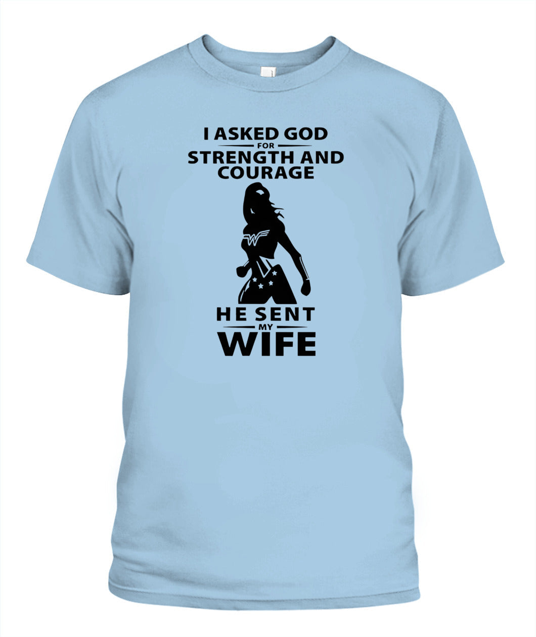 Funny Husband T-Shirt I Asked God for Strength & Courage Gift GradoCreations