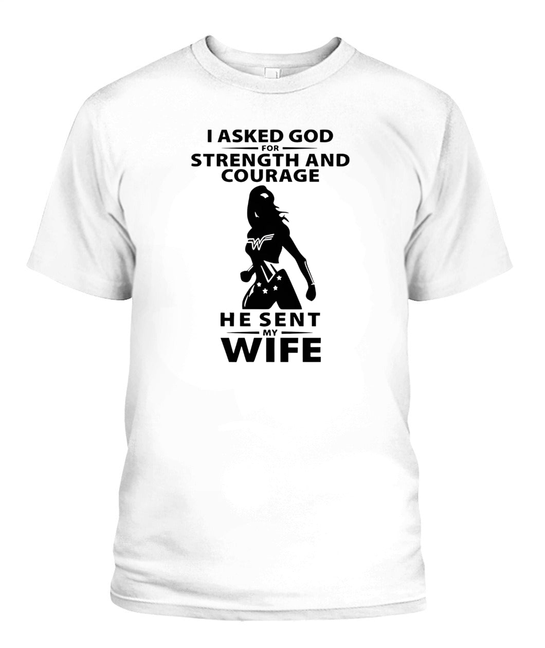 Funny Husband T-Shirt I Asked God for Strength & Courage Gift GradoCreations