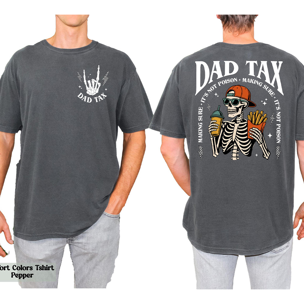 Funny Skeleton Dad Tax Comfort Shirt Gift for Father's Day Comfort Shirt Back & Front fix GradoCreations