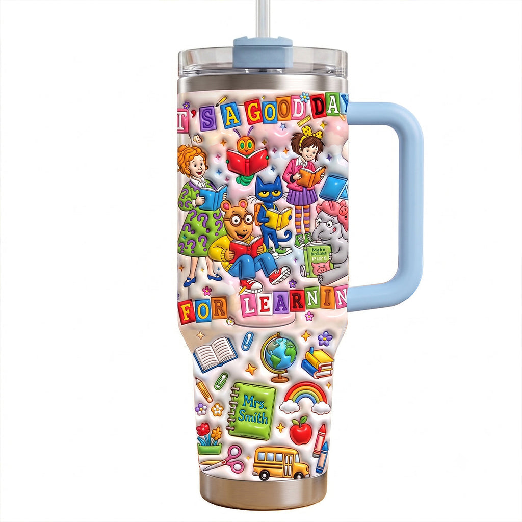 Personalized Teacher Tumbler It's A Good Day for Learning Gift Tumbler GradoCreations