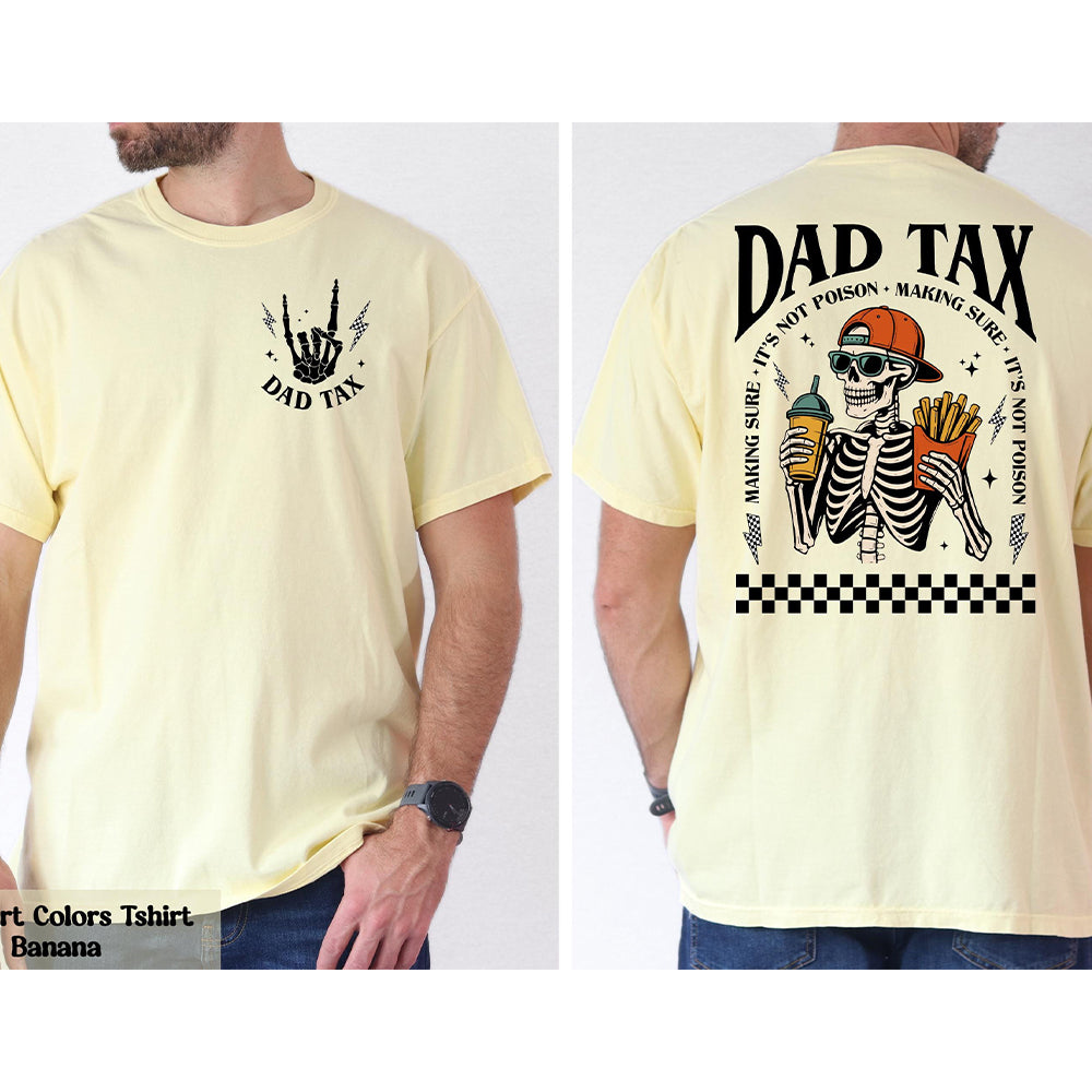 Funny Skeleton Dad Tax Comfort Shirt Gift for Father's Day Comfort Shirt Back & Front fix GradoCreations