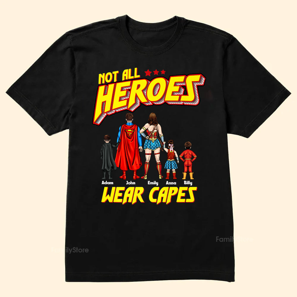 Personalized Not All Heroes Wear Capes Shirt Gift for Family Members