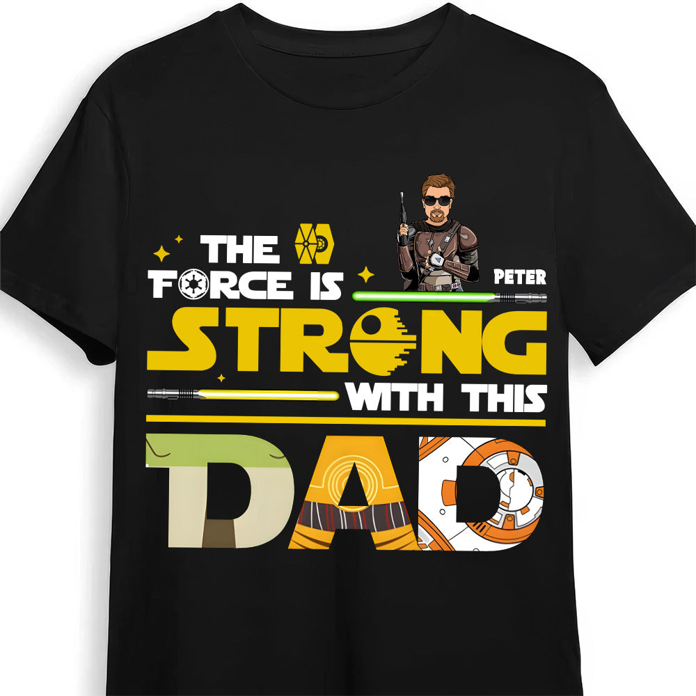 Personalized Star Wars The Force Is Strong Shirt Gift for Dad
