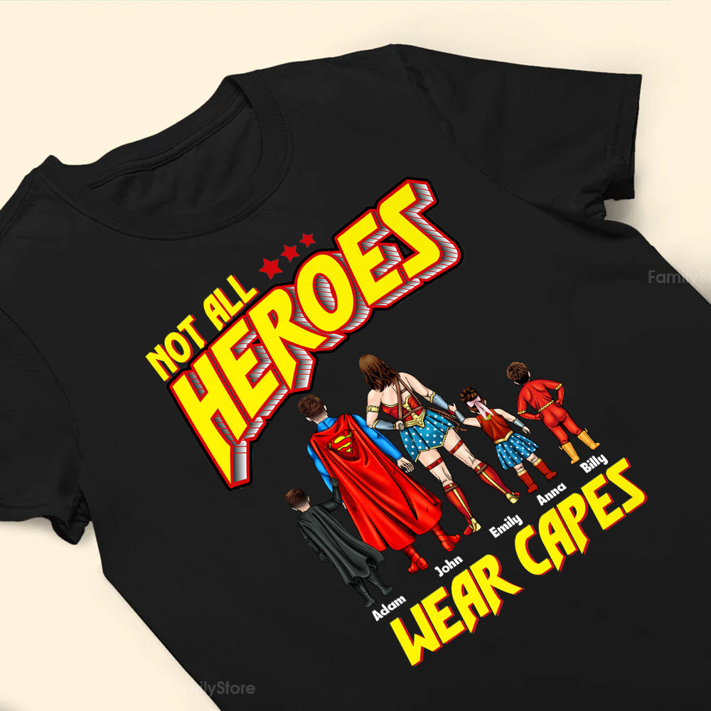 Personalized Not All Heroes Wear Capes Shirt Gift for Family Members