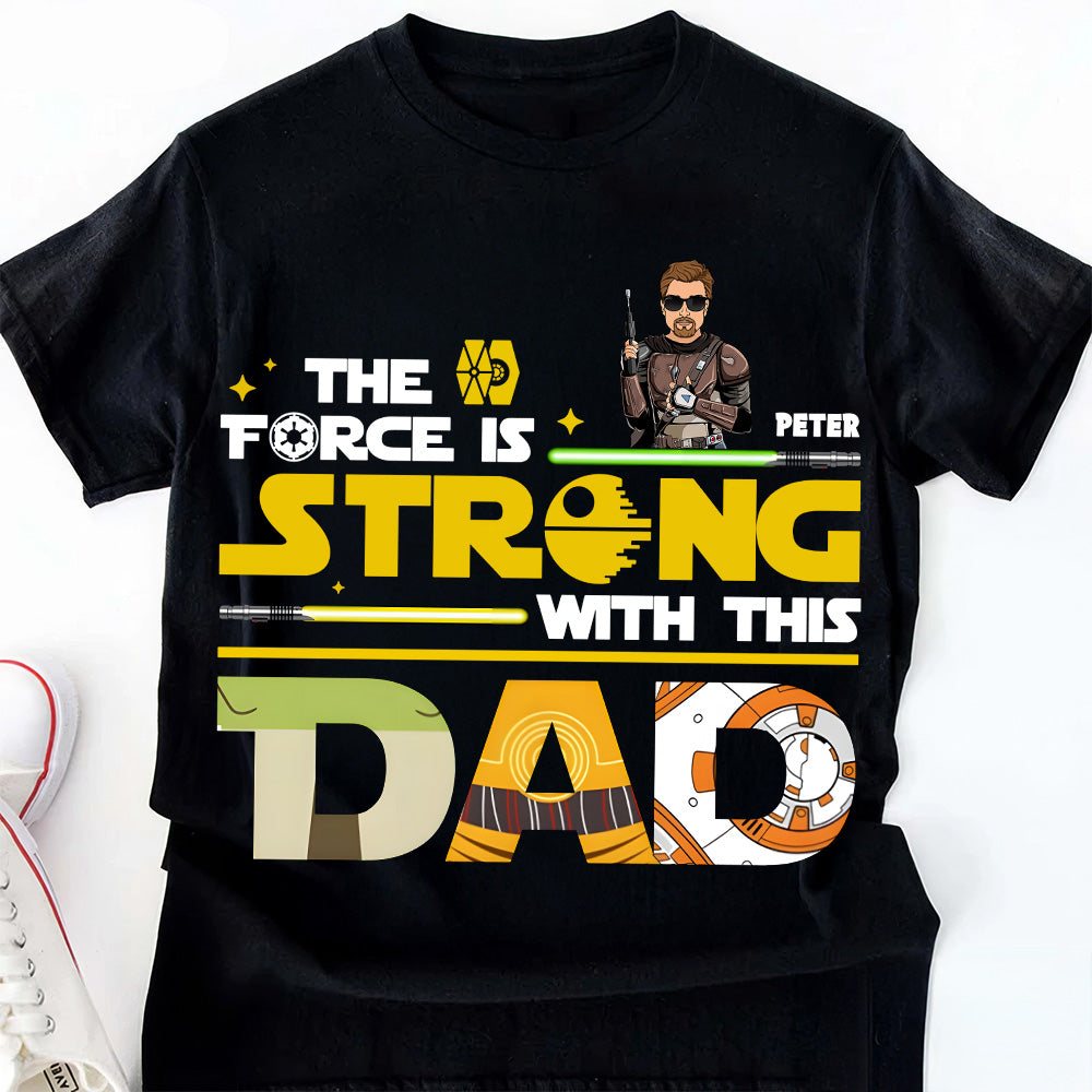 Personalized Star Wars The Force Is Strong Shirt Gift for Dad