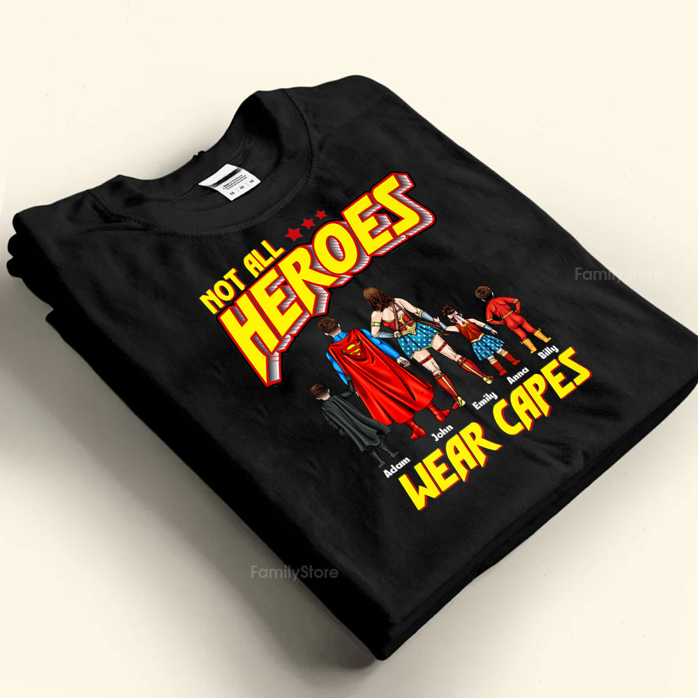 Personalized Not All Heroes Wear Capes Shirt Gift for Family Members
