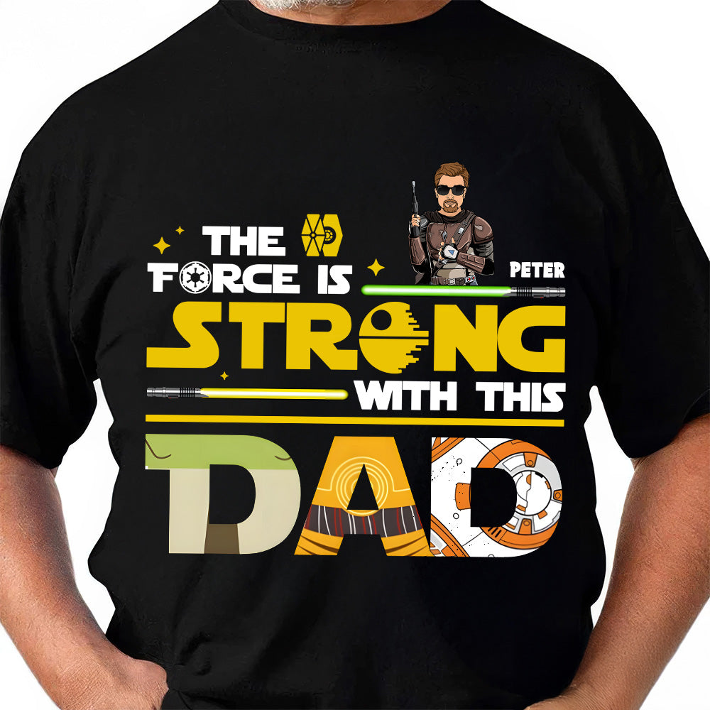 Personalized Star Wars The Force Is Strong Shirt Gift for Dad