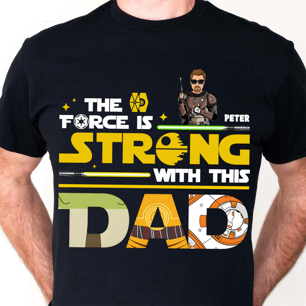 Personalized Star Wars The Force Is Strong Shirt Gift for Dad