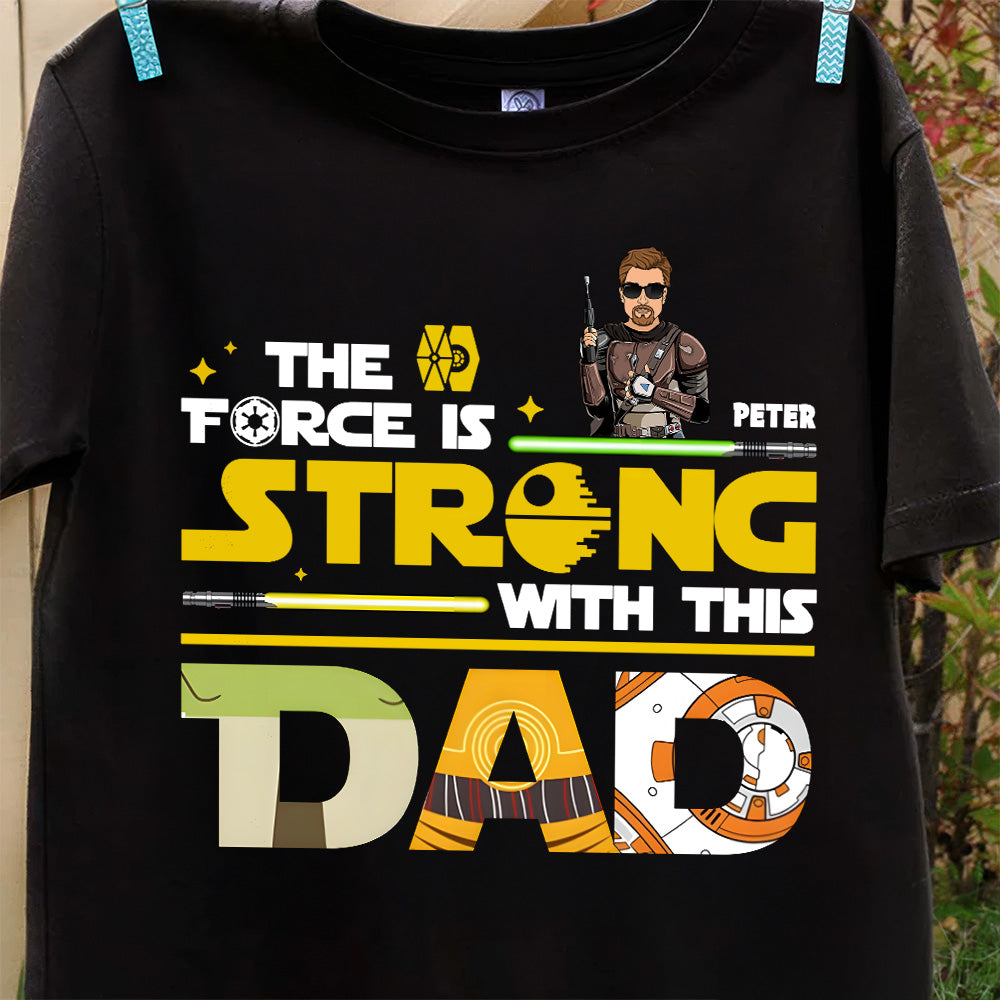Personalized Star Wars The Force Is Strong Shirt Gift for Dad