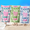 Personalized Beach Towel for Teachers - Tired Teacher Summer Club Gift