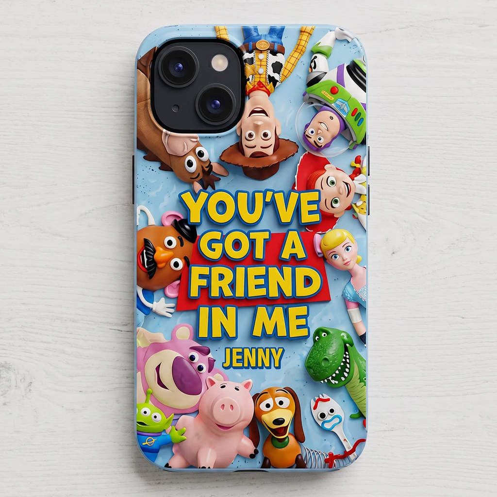 Personalized You've Got A Friend In Me Phone Case Gift for Movie Fans