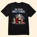 Personalized I'm Your Mother T-Shirt Custom Family Gift for Mom