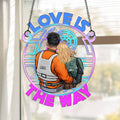 Personalized Suncatcher Ornament Love Is The Way for Couples