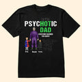 Personalized Funny Psychotic Dad T-Shirt Gift for Father's Day Cotton Apparel GradoCreations