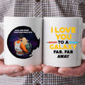 Personalized Star Wars Mug I Love You To A Galaxy Gift for Couple